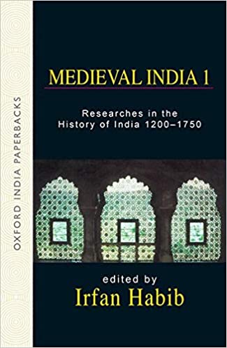 Medieval India I: Researches in the History of India 1200-1750